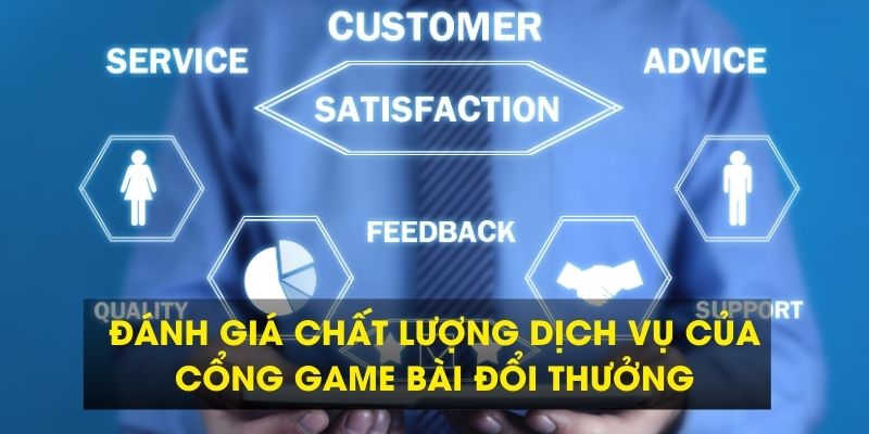 Đánh giá chất lượng dịch vụ của cổng game bài đổi thưởng