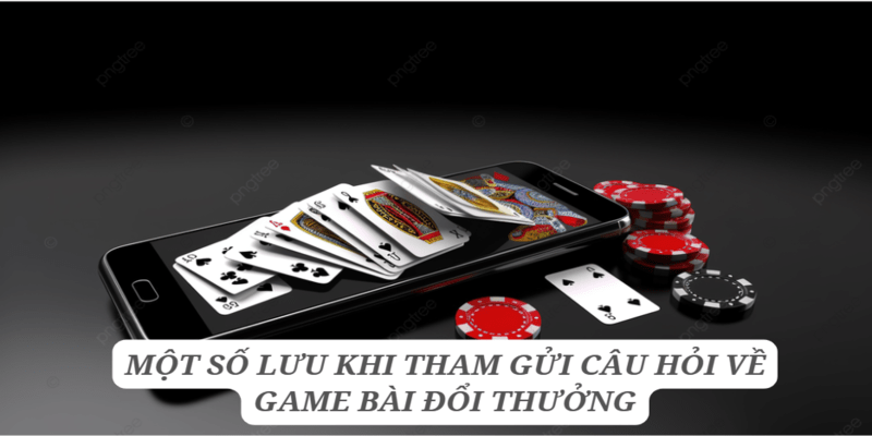 Một số lưu ý cho người chơi khi gửi câu hỏi 