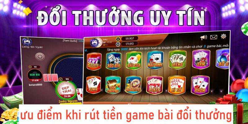 ưu điểm khi rút tiền game bài đổi thưởng