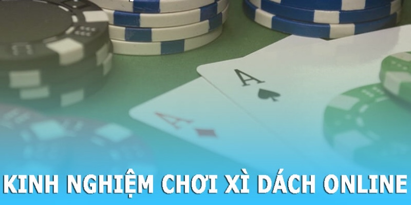 Chơi Xì Dách Online cần có quyết định sáng 