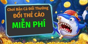 Bắn Cá Đổi Thẻ - Trò Chơi Cá Cược Online Cực Kì Hấp Dẫn