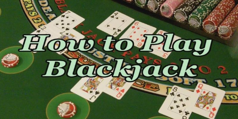 Cách chơi Blackjack tại nhà cái hiện nay