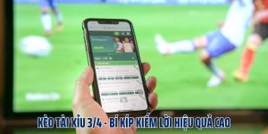 Kèo Tài Xỉu 3/4 - Mách Bạn Bí Kíp Kiếm Lời Hiệu Quả Cao