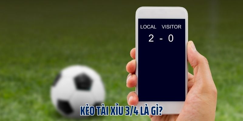 Về kèo tài xỉu 3/4