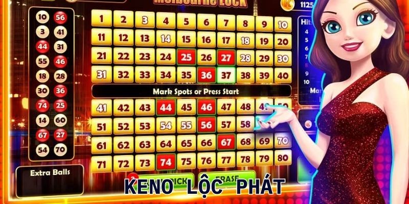 Luật chơi và cách chơi Keno Lộc Phát mới nhất 2025