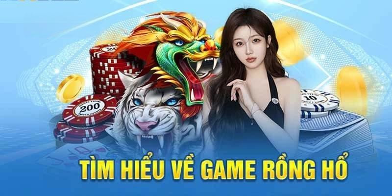Giới thiệu game bài Rồng Hổ tại game bài đổi thưởng trực tuyến