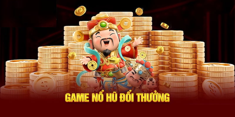 Những điểm nổi bật của game Nổ hũ đổi thưởng