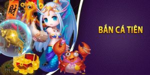 Kinh nghiệm chơi Bắn Cá Tiên để thắng đậm