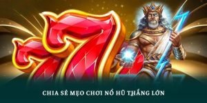 Bật Mí Mẹo Chơi Nổ Hũ Đỉnh Cao - Quay Đâu Trúng Đó