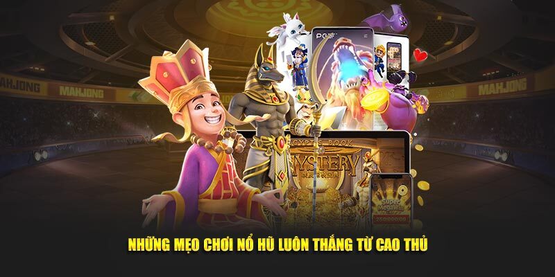 Mẹo chơi nổ hũ tăng giảm mệnh giá