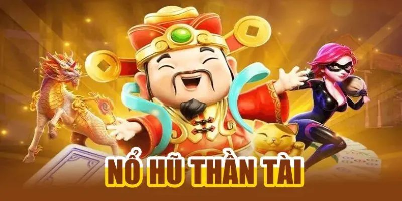 Về nổ hũ Thần Tài