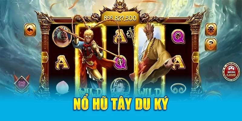 Cách chơi game nổ hũ Tây Du Thần Khí chuẩn xác