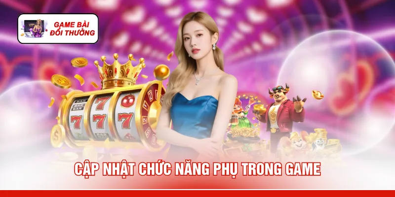 Cập nhật chức năng phụ trong game