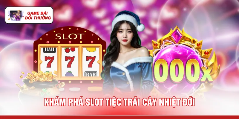 Khám phá slot Tiệc Trái Cây Nhiệt Đới