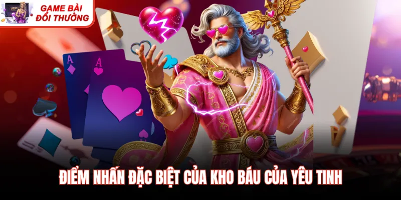 Điểm nhấn đặc biệt của kho báu của yêu tinh