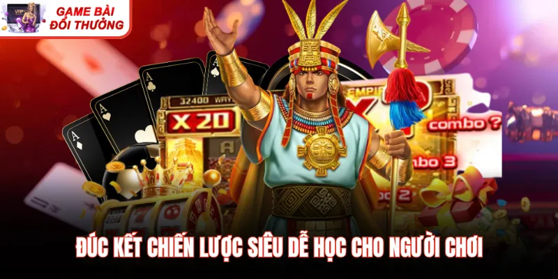 Đúc kết chiến lược siêu dễ học cho người chơi