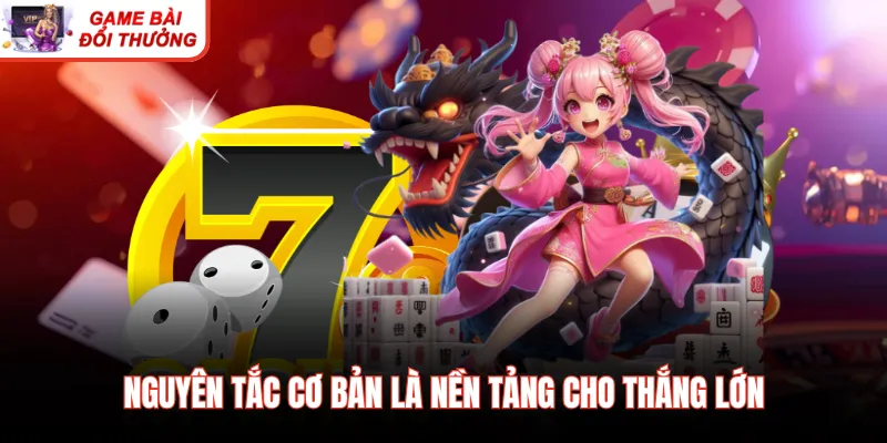 Nguyên tắc cơ bản là nền tảng cho thắng lớn