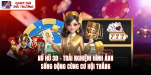 Nổ Hũ 3D – Trải Nghiệm Hình Ảnh Sống Động Cùng Cơ Hội Thắng
