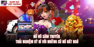 Nổ Hũ Sấm Truyền – Trải Nghiệm Kỳ Bí Với Những Cú Nổ Bất Ngờ