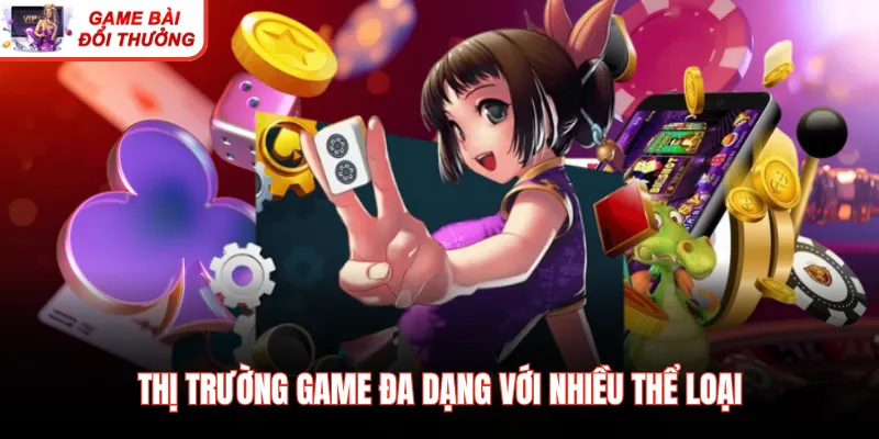 Thị trường game đa dạng với nhiều thể loại