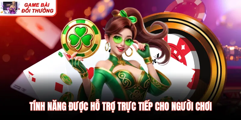 Tính năng được hỗ trợ trực tiếp cho người chơi
