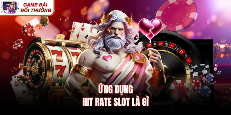 Ứng dụng Hit rate slot là gì