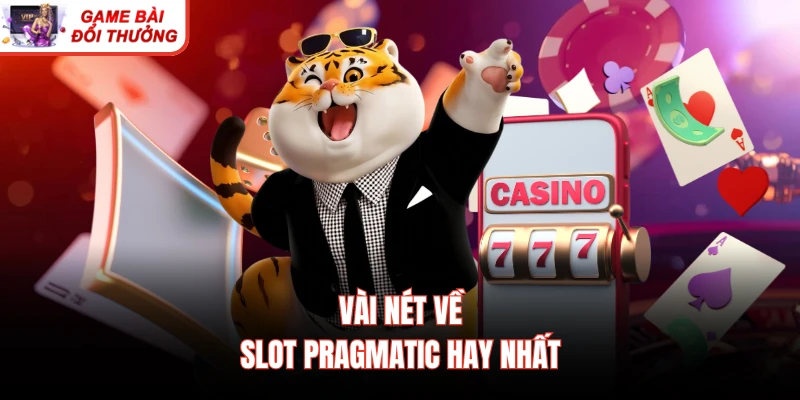 Vài nét về Slot Pragmatic hay nhất