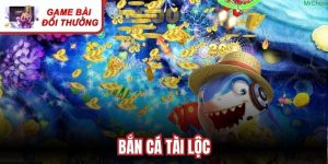 Bắn Cá Tài Lộc