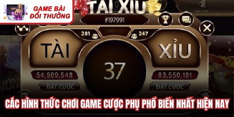 Các hình thức chơi game cược phụ phổ biến nhất hiện nay