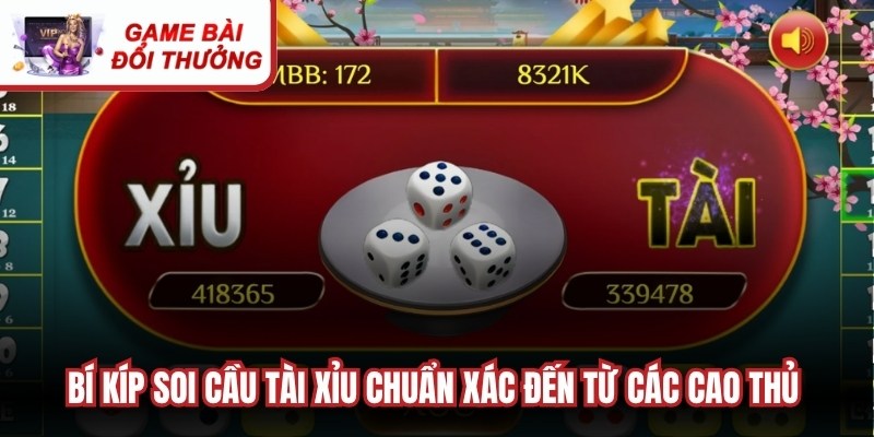 Bí kíp soi cầu tài xỉu chuẩn xác đến từ các cao thủ nên bỏ túi