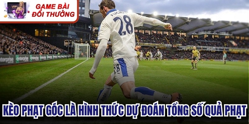 Kèo phạt góc là hình thức dự đoán tổng số quả phạt trong một trận đấu