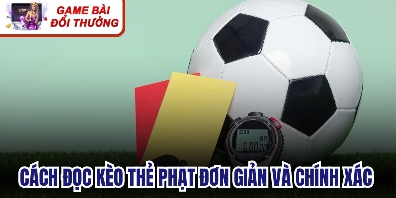 Cách đọc kèo thẻ phạt đơn giản và chính xác cho cược thủ