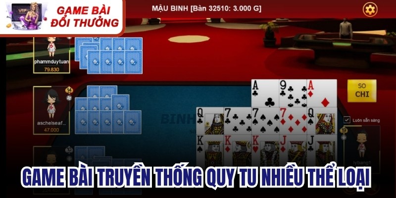 Game bài truyền thống quy tụ nhiều thể loại giải trí