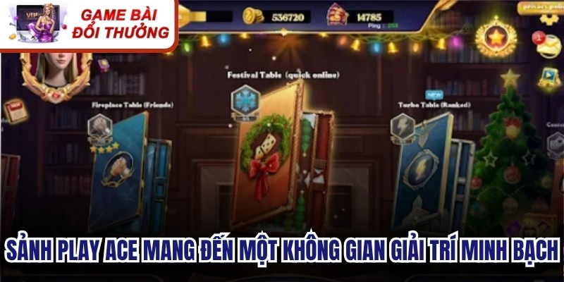 Sảnh Play Ace mang đến một không gian giải trí minh bạch, an toàn và hợp pháp