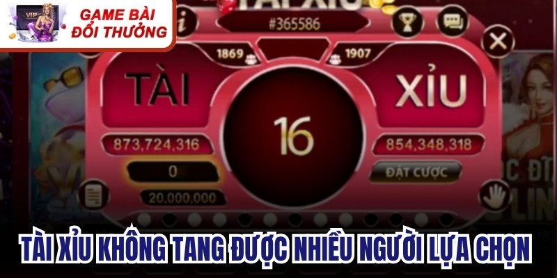 Tài xỉu không tang được nhiều người lựa chọn nhờ điểm tối ưu trong trải nghiệm