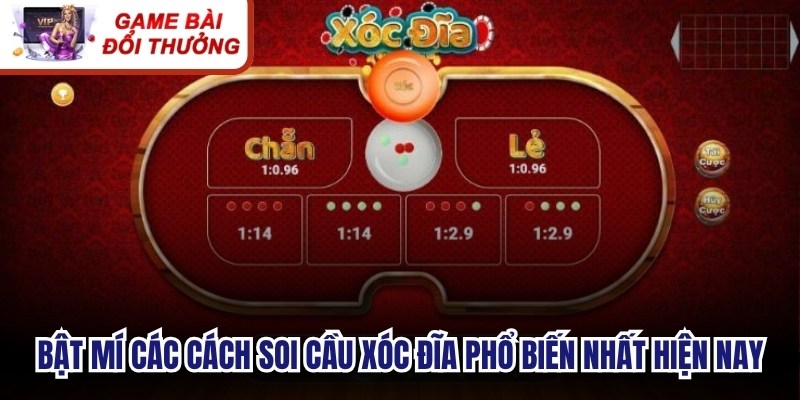 Bật mí các cách soi cầu xóc đĩa phổ biến nhất nhì hiện nay