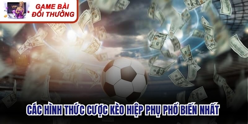 Các hình thức cược kèo hiệp phụ phổ biến nhất tính đến hiện tại