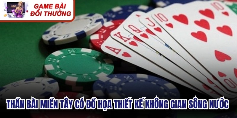 Thần Bài Miền Tây có đồ họa thiết kế không gian sông nước Nam Bộ siêu bắt mắt