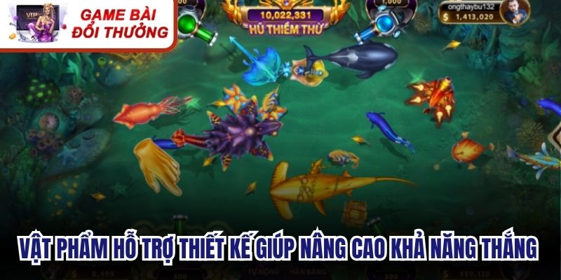 Vật phẩm hỗ trợ thiết kế giúp bạn nâng cao khả năng thắng bắn cá phát tài 3D 