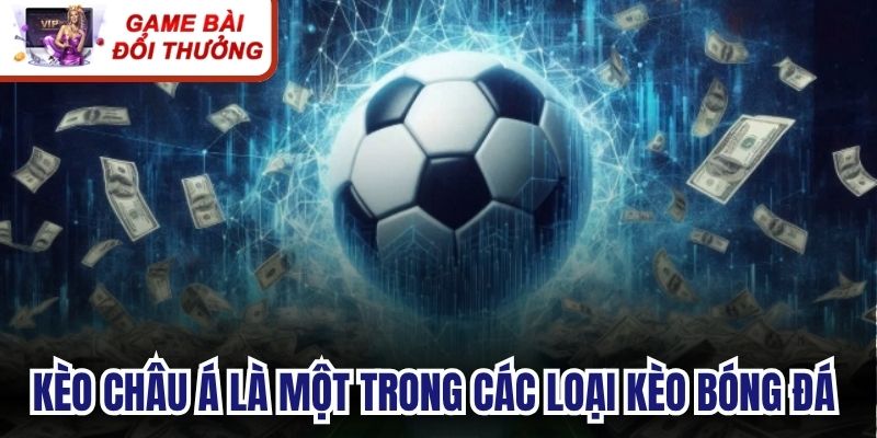 Kèo châu Á là một trong các loại kèo bóng đá được biết đến rộng rãi nhất