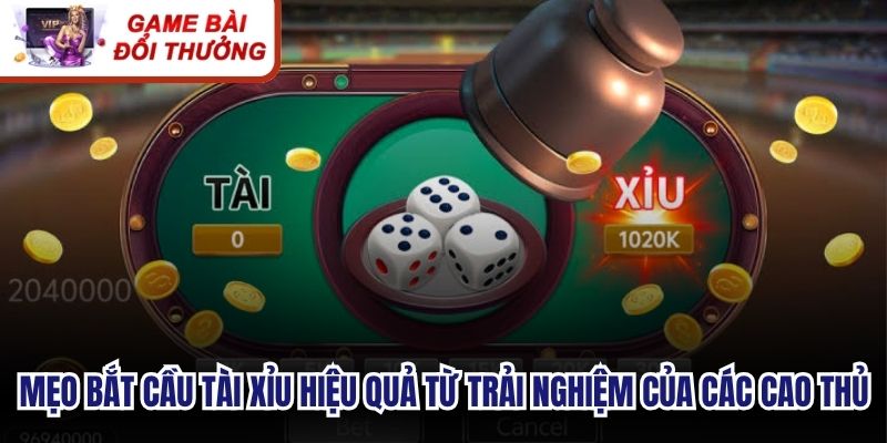 Mẹo bắt cầu tài xỉu hiệu quả từ trải nghiệm của các cao thủ