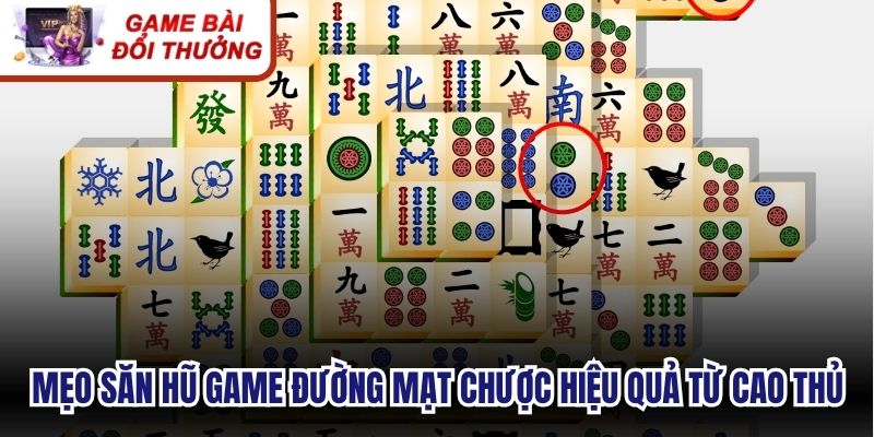 Mẹo săn hũ game đường mạt chược hiệu quả từ cao thủ