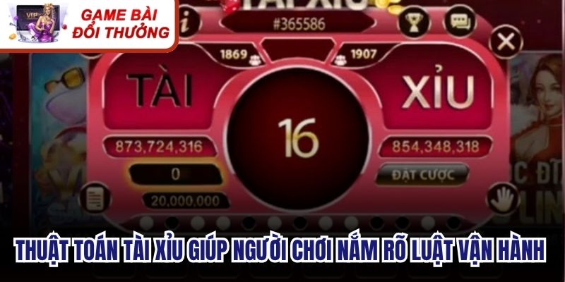 Thuật toán tài xỉu giúp người chơi nắm rõ luật vận hành của các phiên cược